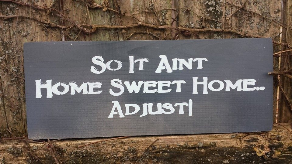 So It Ain't Home Sweet Home....Adjust Funny Humor Wood