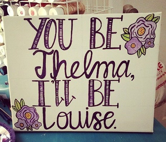 Thelma and Louise quote canvas