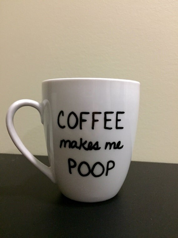 Items similar to Coffee makes me poop mug on Etsy