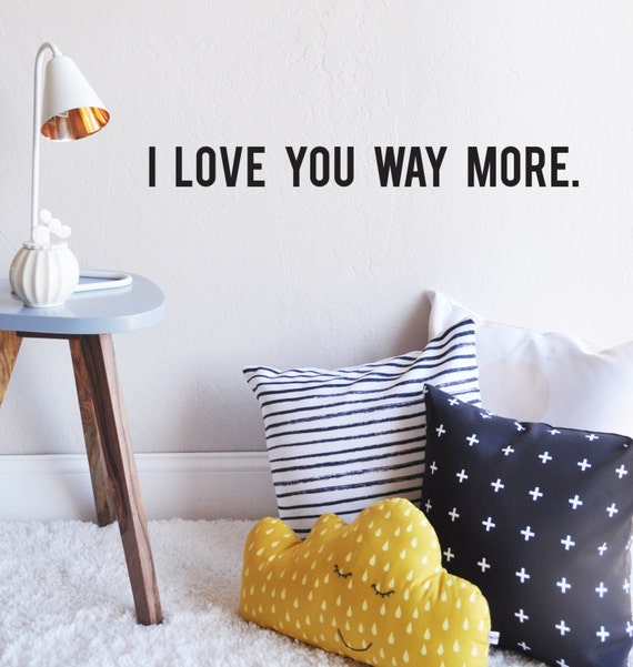 i-love-you-way-more-wall-decal-by-thelovelywall-on-etsy