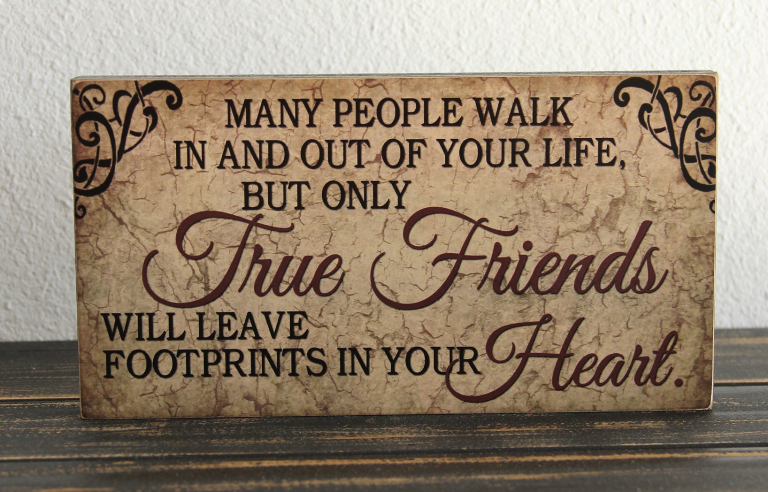 Friend gift Primitive Wood Sign block True Friends will leave