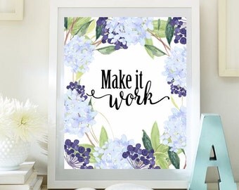 Instant download Make it work print Inspirational  Print Teen Room Decor digital print Dorm wall art Motivational Art  flower quote