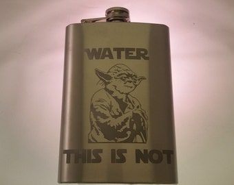 Star Wars Yoda Inspired Water this is not Etched Flask Etched Stainless Steel 8oz Flask Star Wars Fandom Etched Flask Funny Yoda