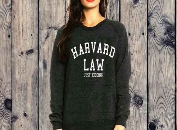 harvard law just kidding sweatshirt madam secretary