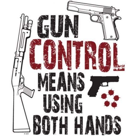Items similar to 2nd Amendment TShirt, Gun Control Means Using Both