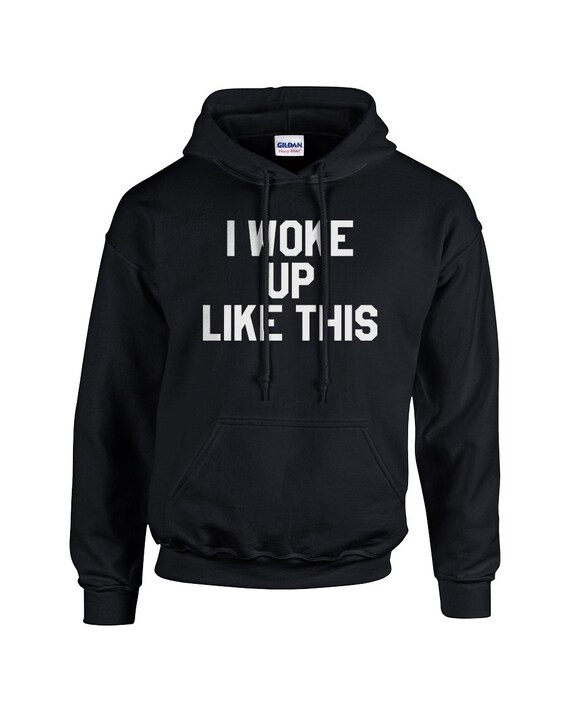 I Woke Up Like This Hooded Sweatshirts Retro by PrintKnightTees