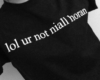 lol ur not niall horan t shirt