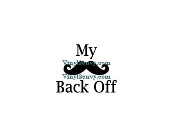 My Stache Decal- My Stache Jar Decal - Vinyl Decal Stickers, Jar Decal, My Stache Back Off, Mustache Decal