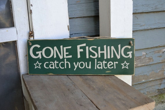 Items similar to Gone Fishing catch you later,Wood Sign on Etsy