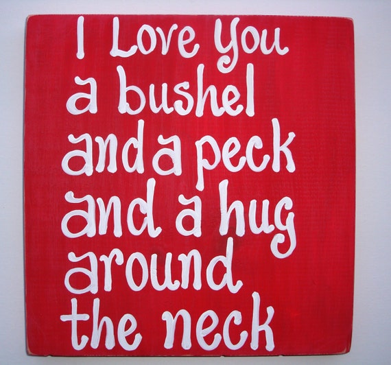 Wood Sign I Love You A Bushel And A Peck And A Hug By Bellalouart 