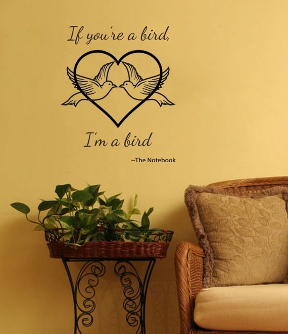 If You're a Bird, I'm a Bird - The Notebook Wall Quote by ValueVinylArt