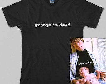 Grunge is Dead T Shirt - kurt cobain, nirvana, 90s, rock, Graphic Tee, All Sizes & Colors