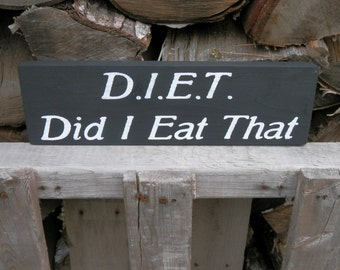 Diet Did I Eat That country decor wood sign