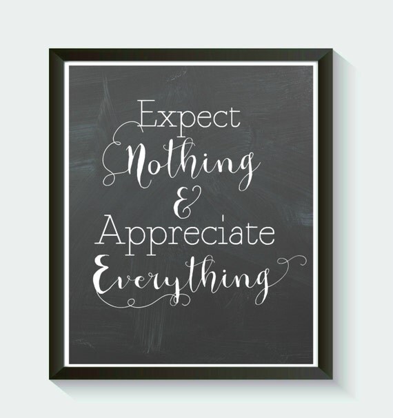 Expect Nothing &amp; Appreciate Everything Wall Art Positive Print