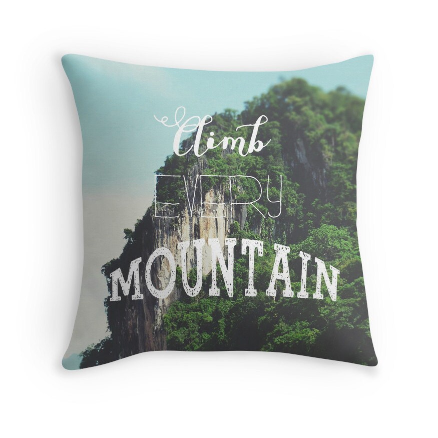 Mountain Quote Pillow Case Climb Every Mountain