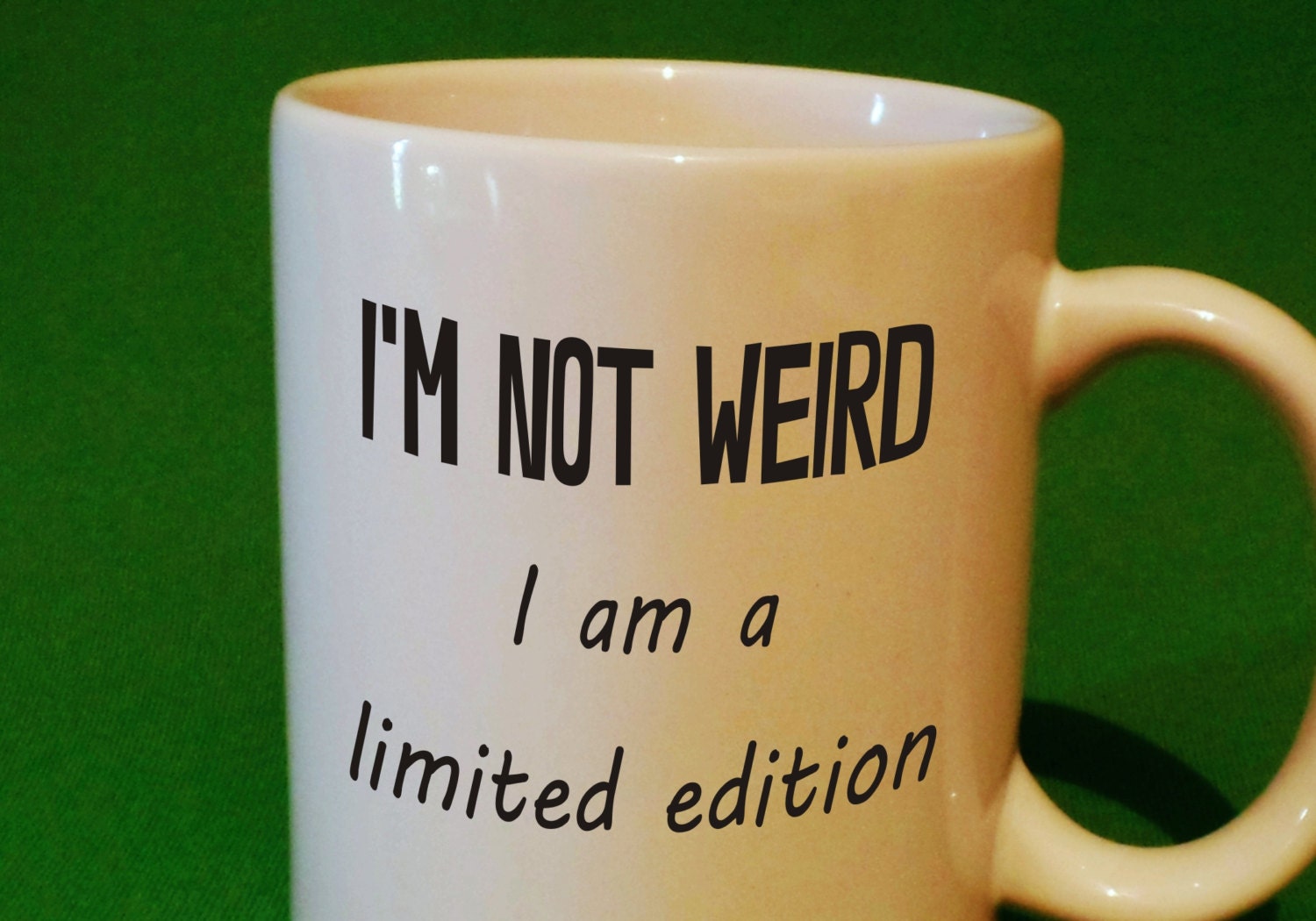 Im Not Weird Coffee Cup Mug Funny Coffee Mug By Smartalecstx