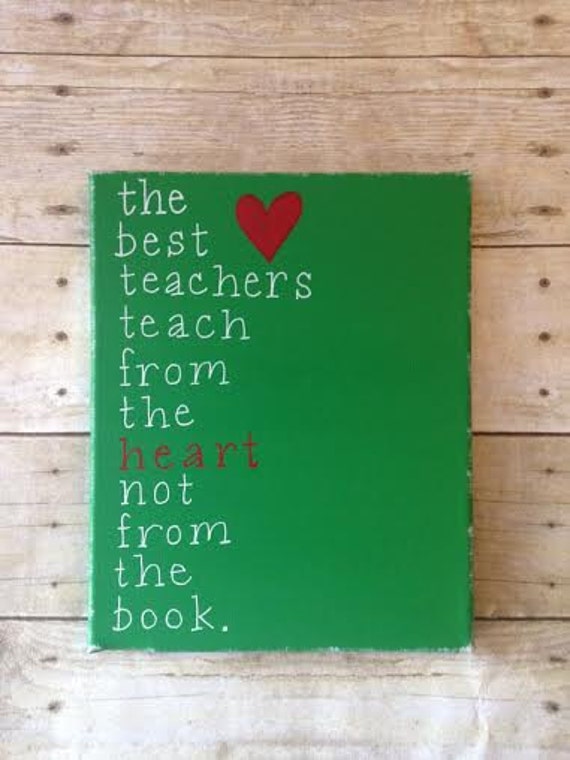 The Best Teachers teach from the heart. on Canvas