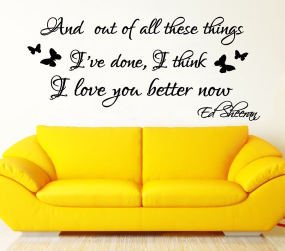 Ed Sheeran I Love You Better Now Song Lyrics Wall Art Quote