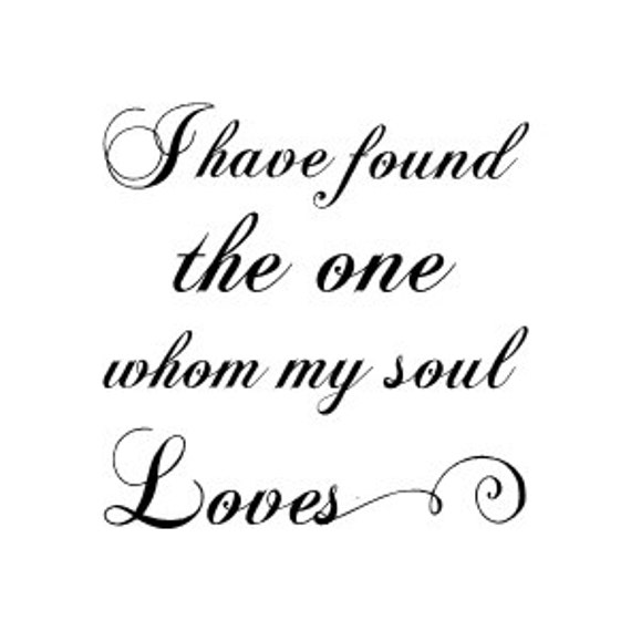 Download I have found the one whom my soul Loves vinyl wall decal