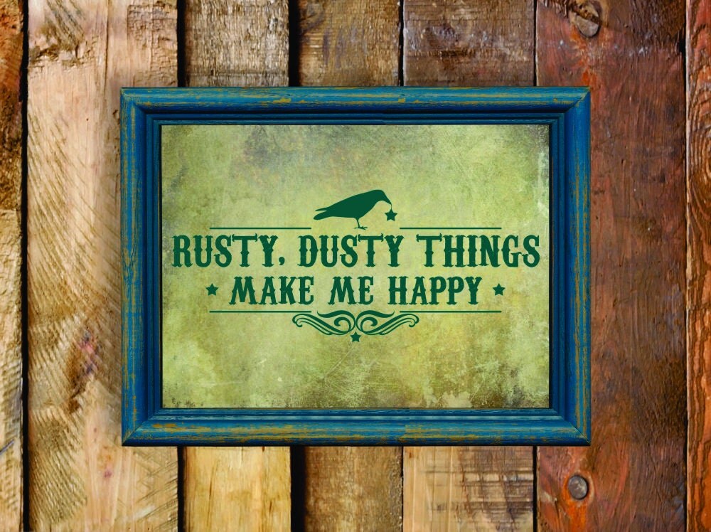 Rusty Dusty Things Make Me Happy Printable funky junk