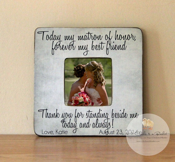 Today My Matron Of Honor Forever My Best Friend Picture Frame