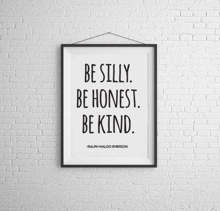 Be Honest Be Silly Be Kind Inspirational Print