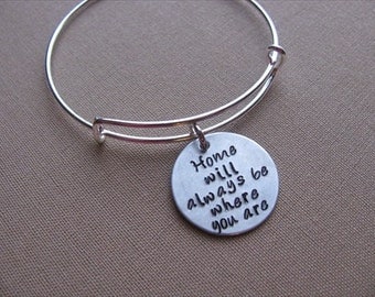 SALE- Hand-Stamped Bangle Bracelet- "Home will always be where you are"- ONLY 1 Available
