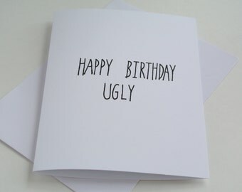 Funny Birthday Card - Happy Birthday Ugly - Blank Inside