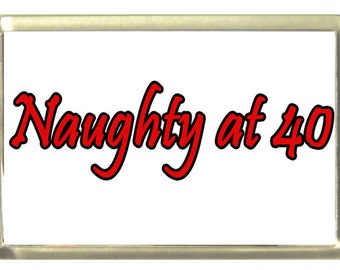 Naughty at 40 Fridge Magnet 7cm by 4.5cm,