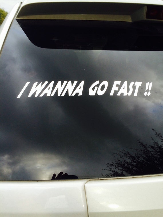 I wanna go fast