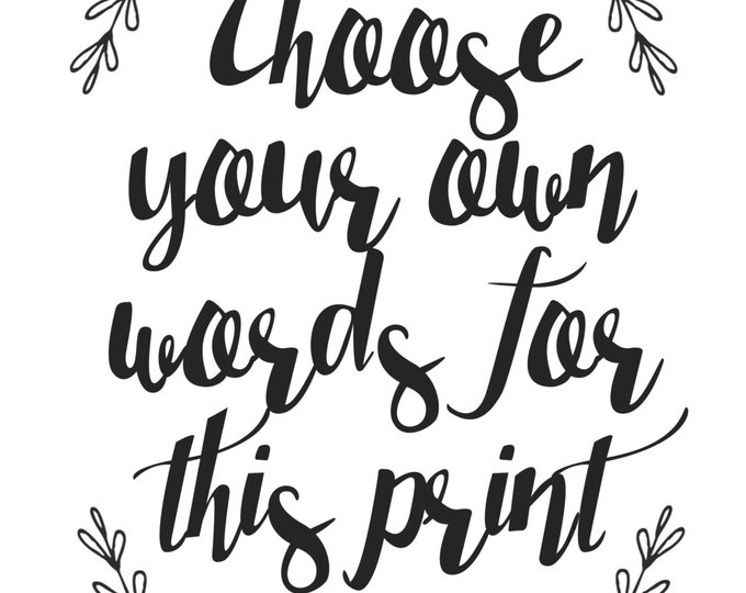 Custom Scripty Quote Design Print - Any color, Any quote. Simple, Modern and stylish font - FREE SHIPPING!