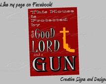 This House is PROTECTED by the Good LORD & a GUN 8x12 Aluminum Sign