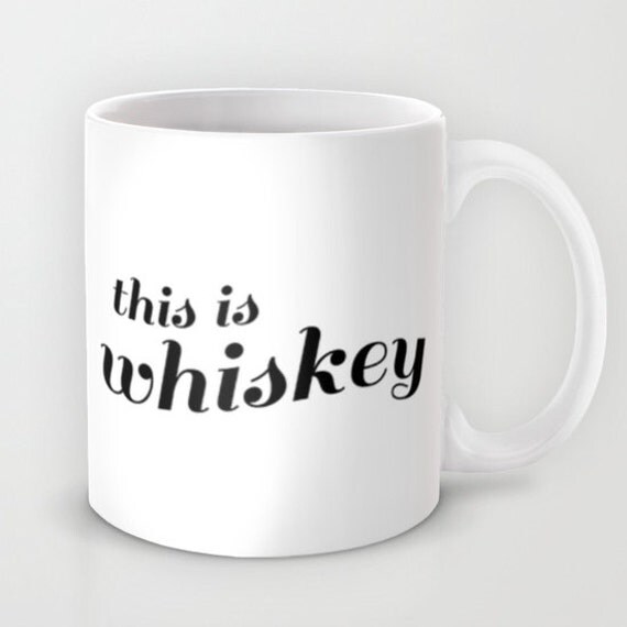 This Is Whiskey Mug Funny Coffee Mug Alcohol Gift Coffee Cup
