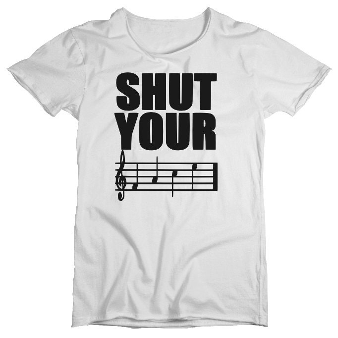 Shut Your Face Shirt Funny Music Tshirt by TheFreckledStitch