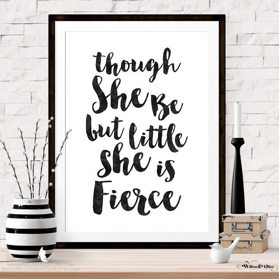 Printable Art Though She Be but Little She is Fierce