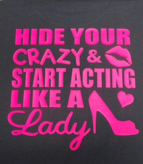 Items similar to Hide Your Crazy and Start Acting Like a Lady Front and ...