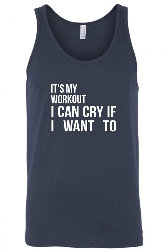 Its My Workout I Can Cry if I Want To Unisex Workout Tank