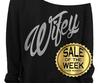 WIFEY SHIRT - VALENTINE'S Day - Wifey Sweatshirt - Wedding - Bridal Shower Gift - Slouchy - Off the shoulder - Metallic Silver - Black s-3x