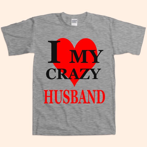 i have a crazy husband shirt