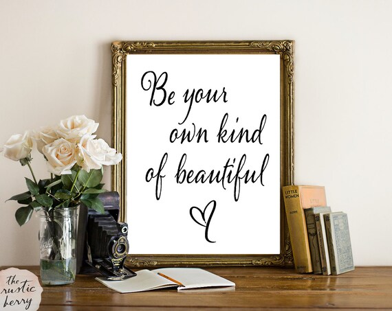 Printable Be Your Own Kind Of Beautiful Wall By Therusticberry