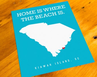 Kiawah Island, SC - Home Is Where The Beach Is - Art Print - Your Choice of Size & Color!