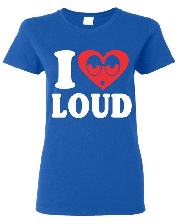 I LOVE LOUD Ladies Graphic T-shirt All-New 100 by ArtixClothing