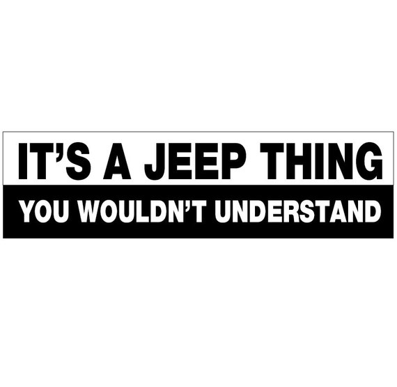 Its a jeep thing bumper sticker #4