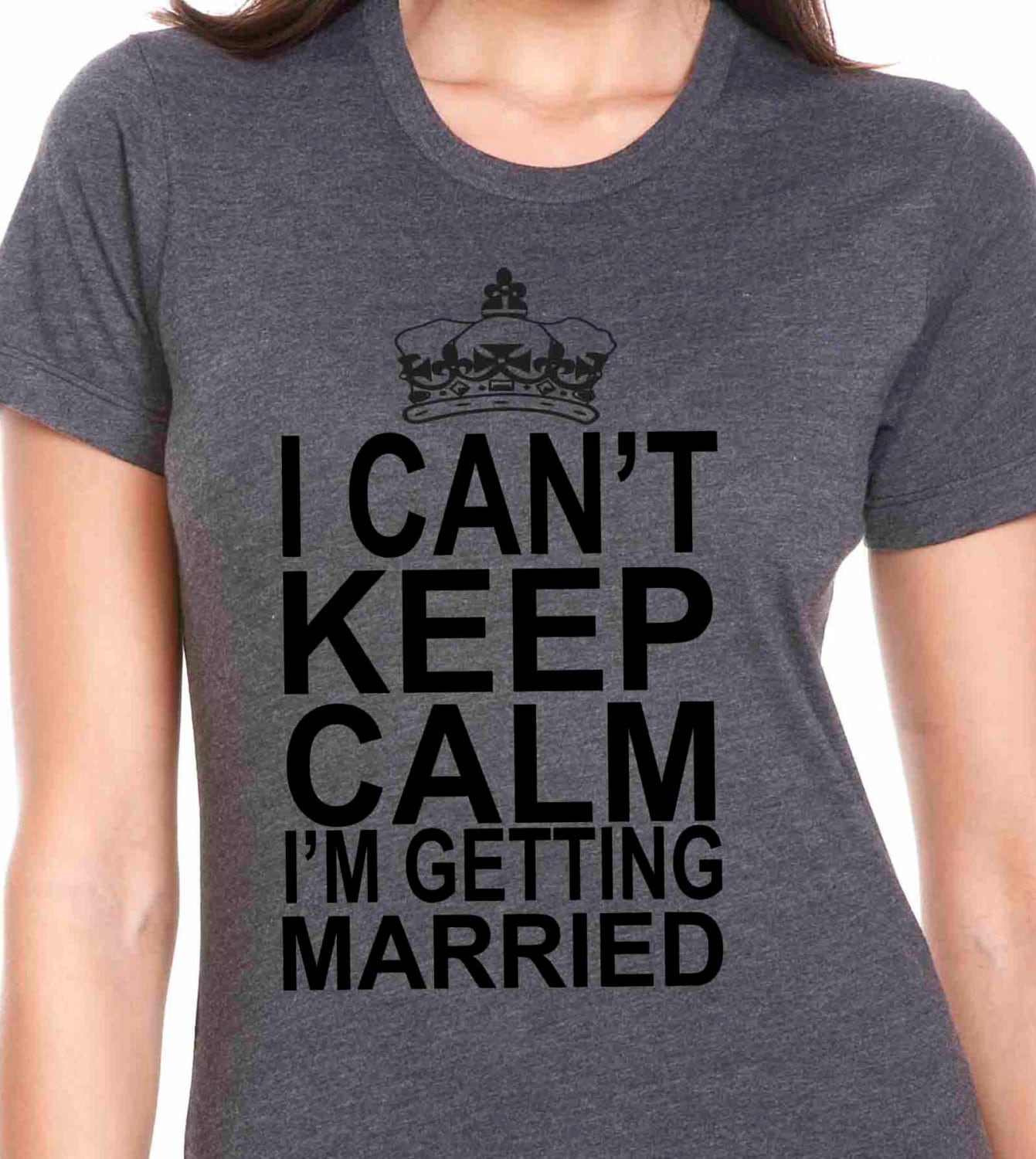 I Can't Keep Calm I'm Getting Married T-Shirt by MyTeeShirtRocks