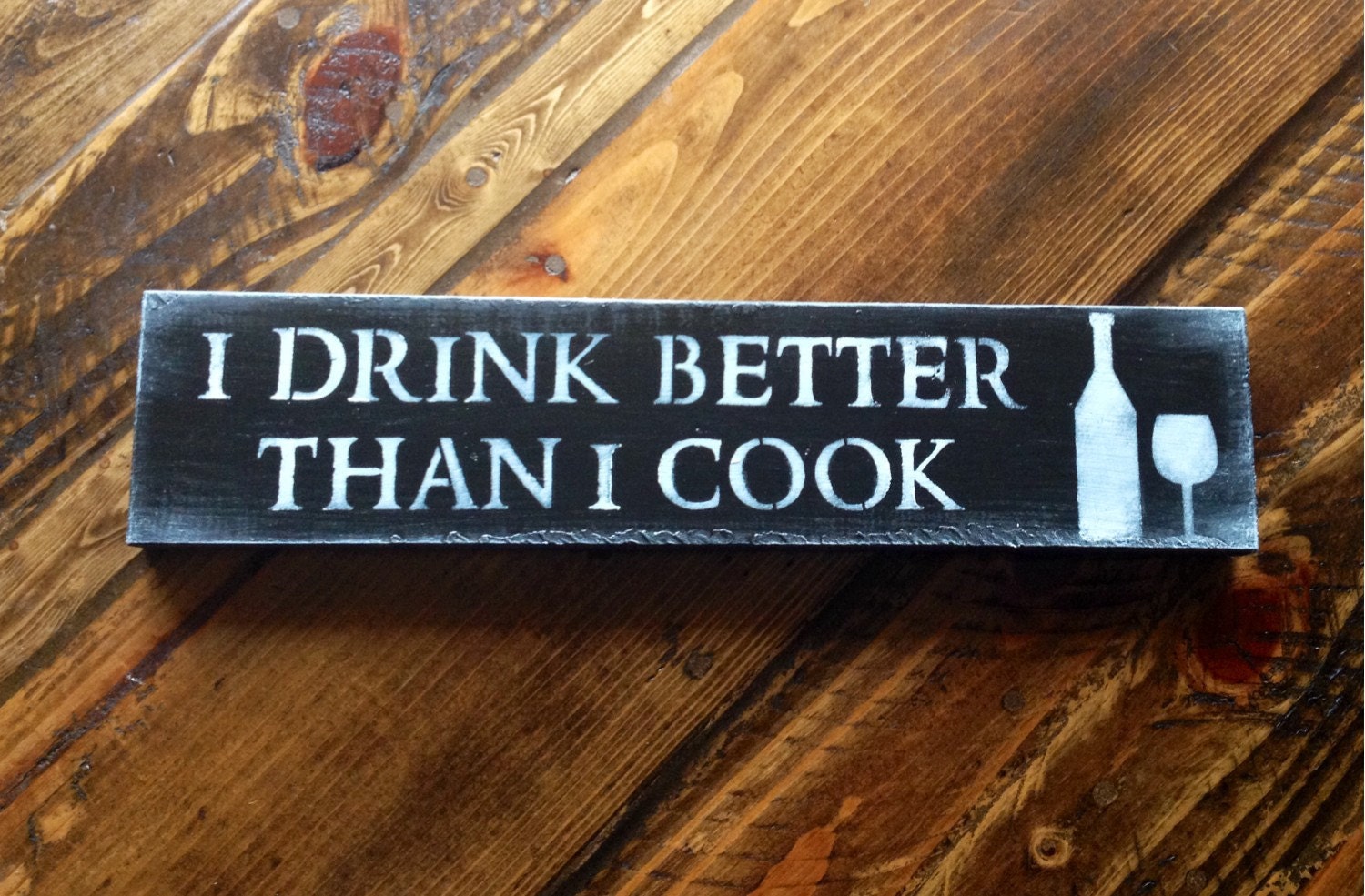 I Drink Better Than I Cook By SignsByRhonda On Etsy I Drink Better Than I Cook By SignsByRhonda On Etsy