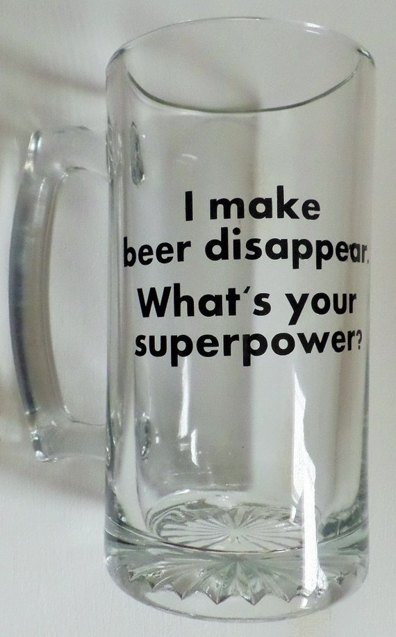Custom Glass Beer Mug I Make Beer Disappear. What's by ...