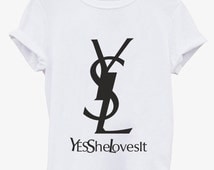 YSL Yes she Loves IT white tee T-SHIRT Fashion tee 100% Soft Cotton