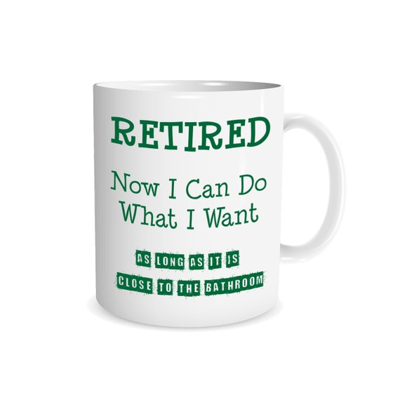 Retirement Mug Unique Coffee Mug Funny Coffee Mug Bathroom Retirement Mug Unique Coffee Mug Funny Coffee Mug Bathroom