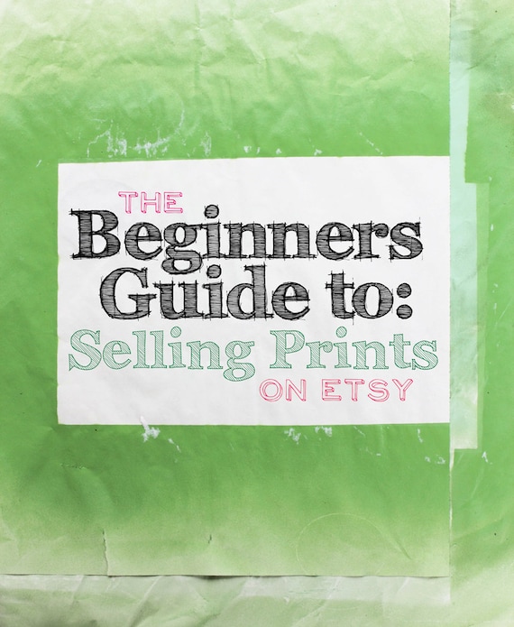 The Beginners Guide To Selling Prints on Etsy & Online for