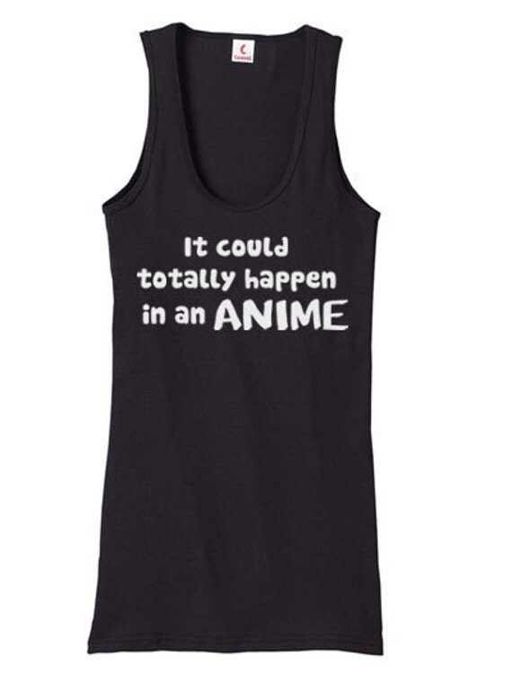 Items similar to Anime Tank Top - It could totally happen in an Anime ...